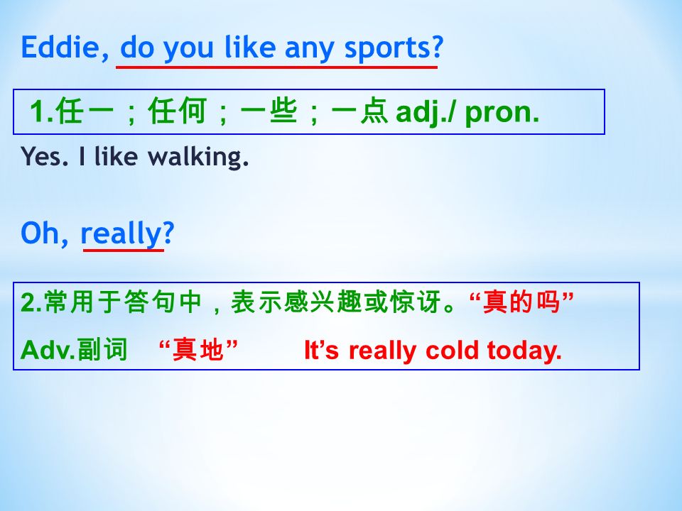 Eddie, do you like any sports. Yes. I like walking.