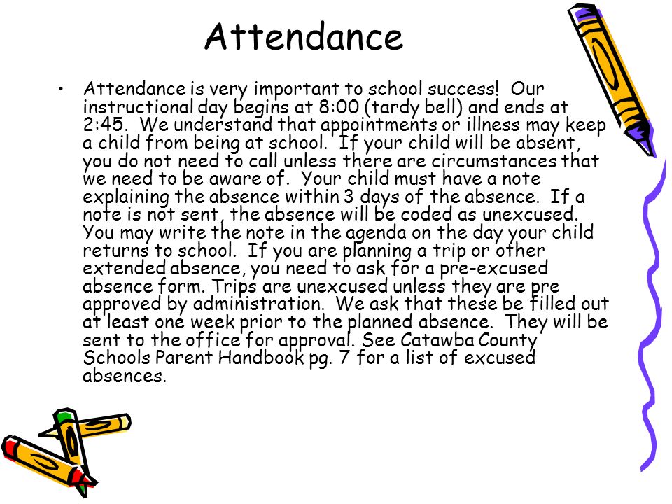 Attendance Attendance is very important to school success.