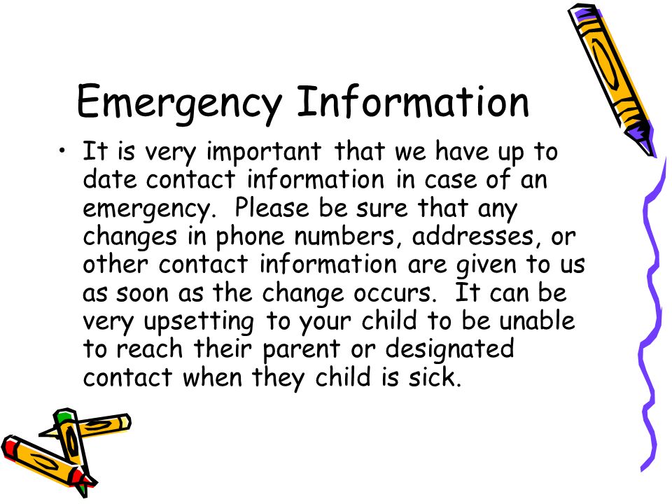 Emergency Information It is very important that we have up to date contact information in case of an emergency.