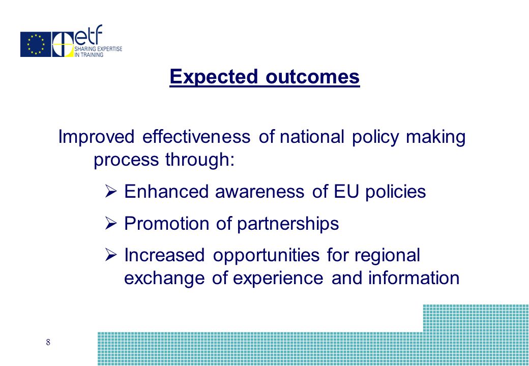 8 Improved effectiveness of national policy making process through: Enhanced awareness of EU policies Promotion of partnerships Increased opportunities for regional exchange of experience and information Expected outcomes