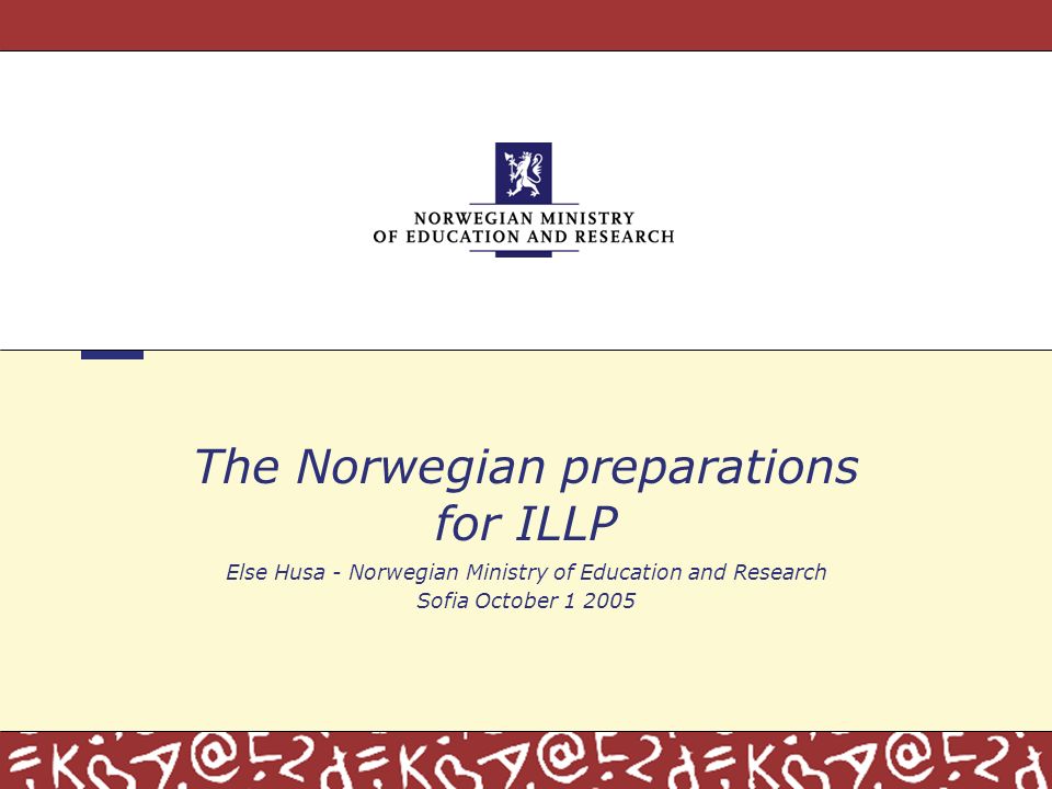 The Norwegian preparations for ILLP Else Husa - Norwegian Ministry of Education and Research Sofia October