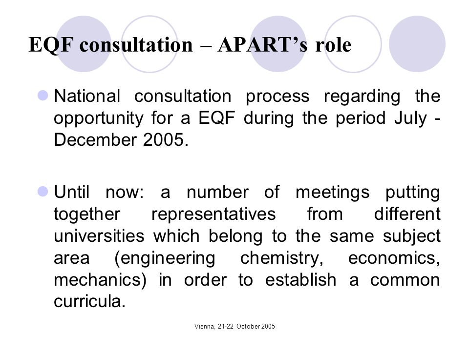 Vienna, October 2005 EQF consultation – APARTs role National consultation process regarding the opportunity for a EQF during the period July - December 2005.
