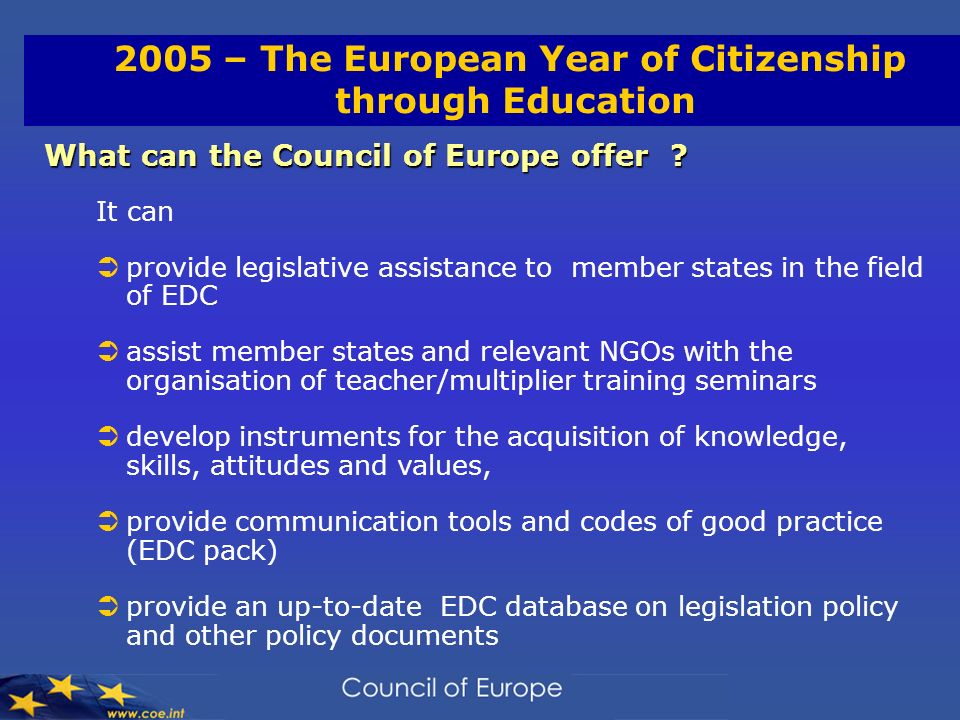 2005 – The European Year of Citizenship through Education What can the Council of Europe offer .