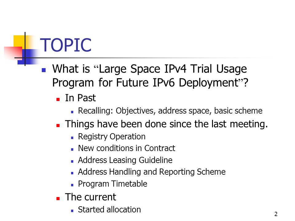 2 TOPIC What is Large Space IPv4 Trial Usage Program for Future IPv6 Deployment .