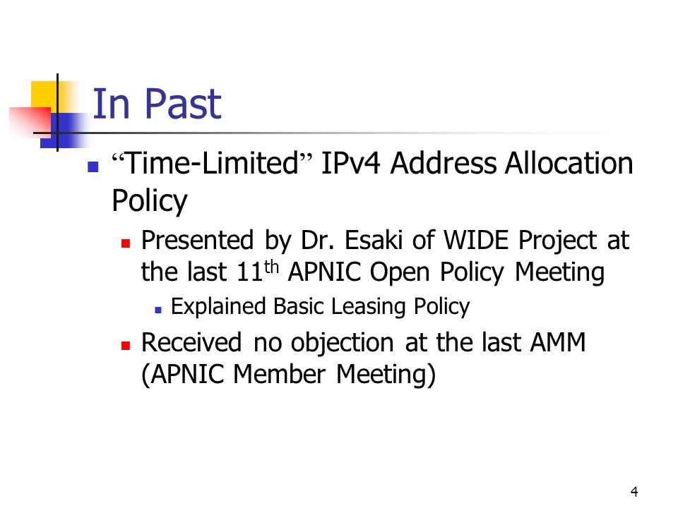 4 In Past Time-Limited IPv4 Address Allocation Policy Presented by Dr.