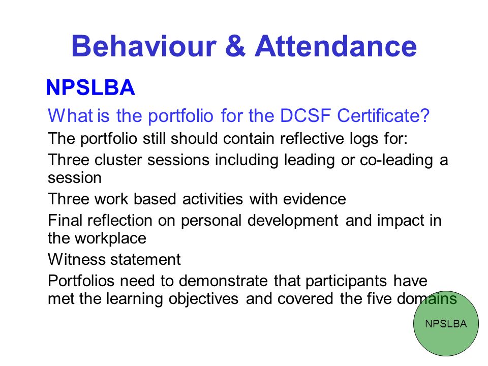 Behaviour & Attendance What is the portfolio for the DCSF Certificate.
