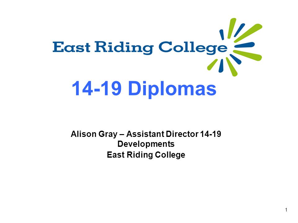 Diplomas Alison Gray – Assistant Director Developments East Riding College
