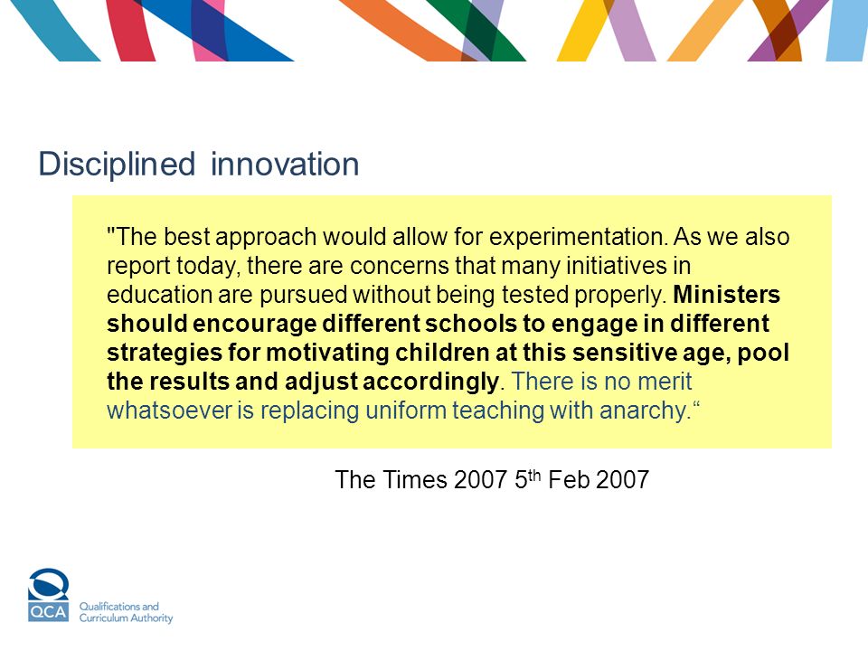 Disciplined innovation The best approach would allow for experimentation.