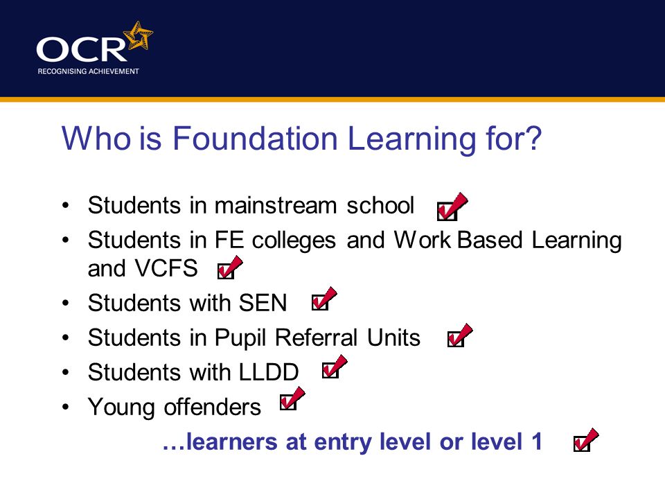 Who is Foundation Learning for.