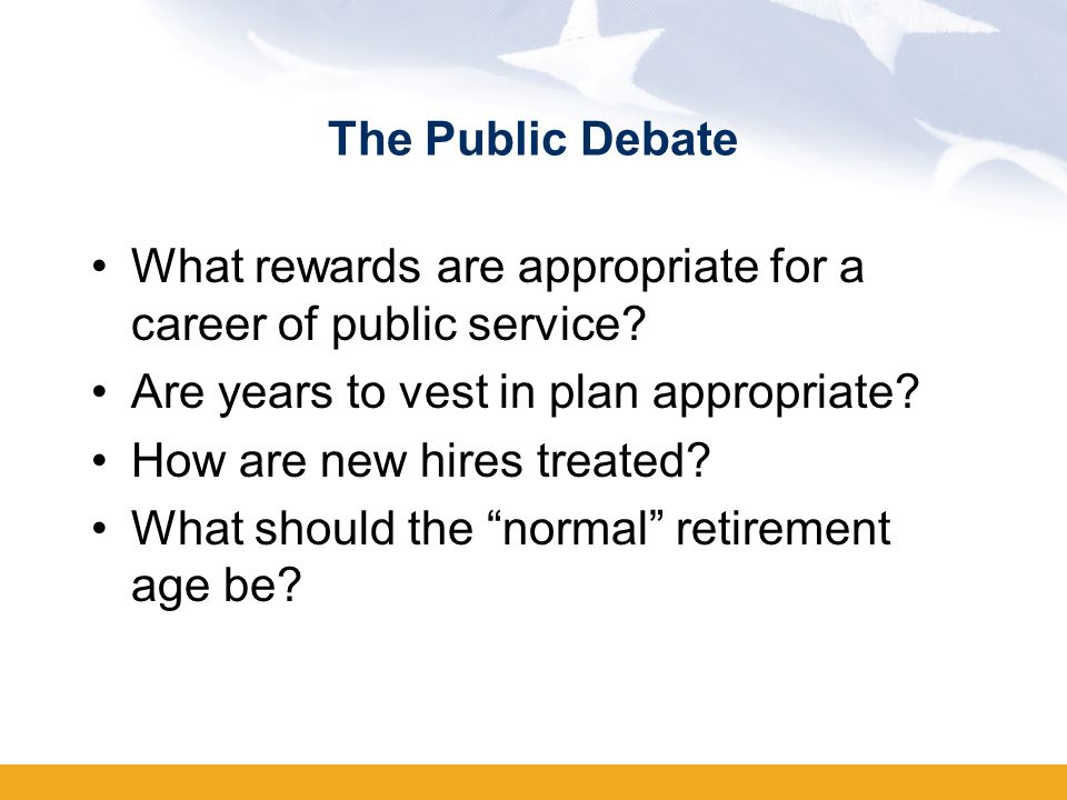 The Public Debate What rewards are appropriate for a career of public service.