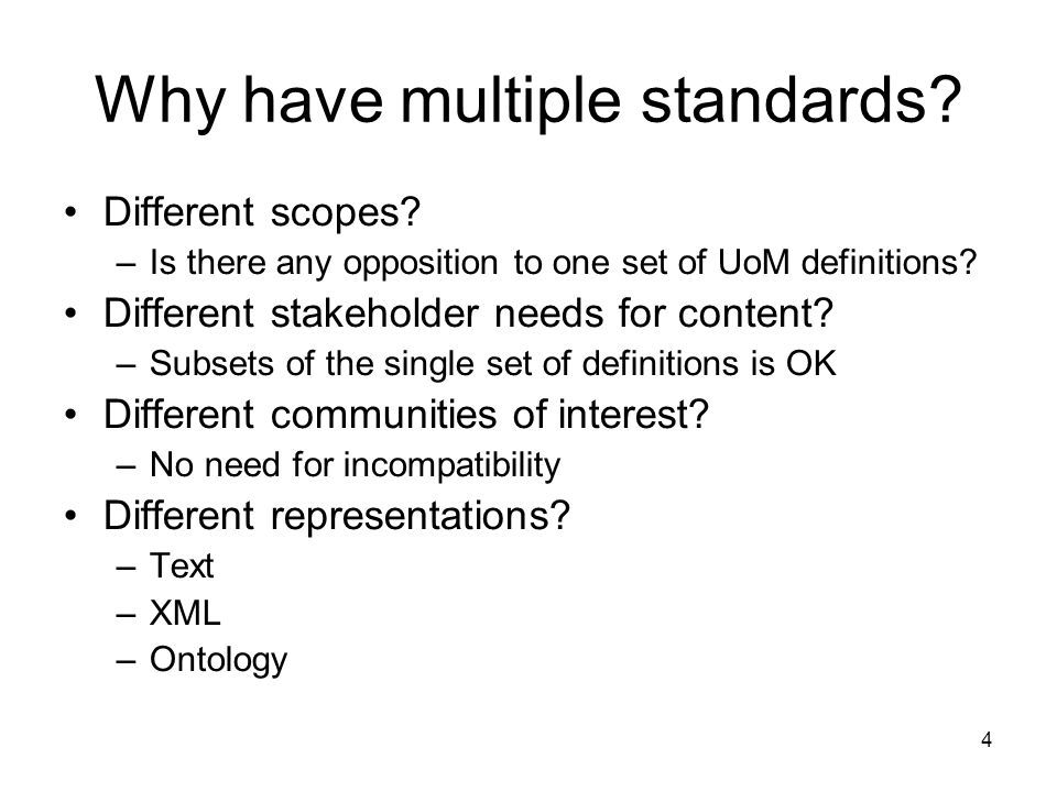 4 Why have multiple standards. Different scopes.