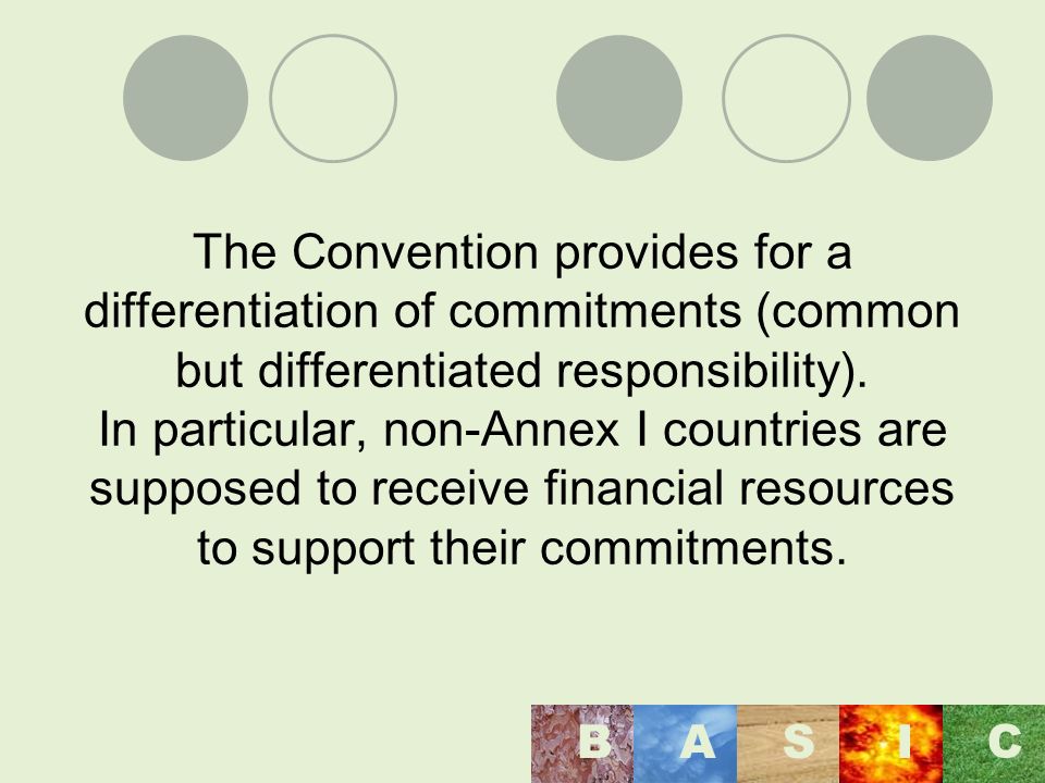 The Convention provides for a differentiation of commitments (common but differentiated responsibility).