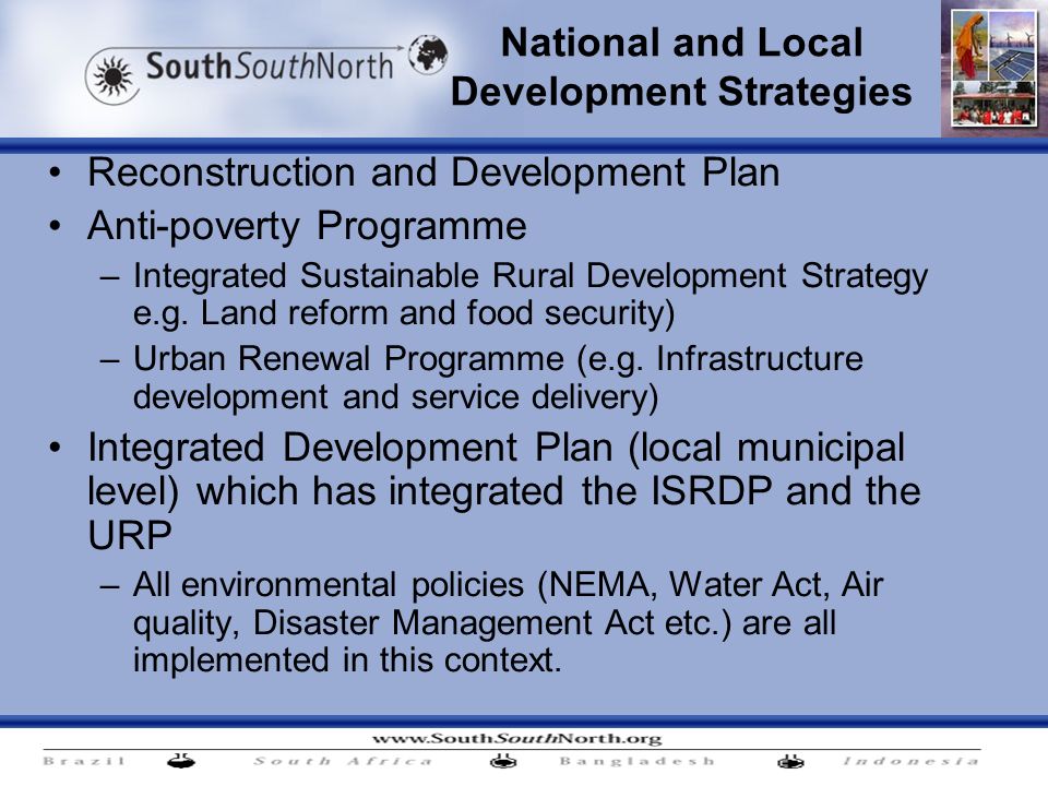 National and Local Development Strategies Reconstruction and Development Plan Anti-poverty Programme –Integrated Sustainable Rural Development Strategy e.g.