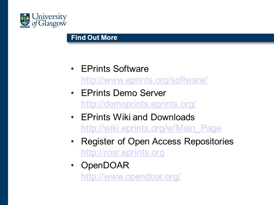Find Out More EPrints Software     EPrints Demo Server     EPrints Wiki and Downloads     Register of Open Access Repositories     OpenDOAR