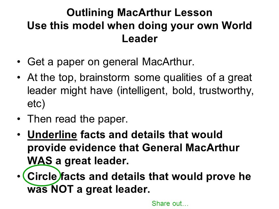 Outlining MacArthur Lesson Use this model when doing your own World Leader Get a paper on general MacArthur.