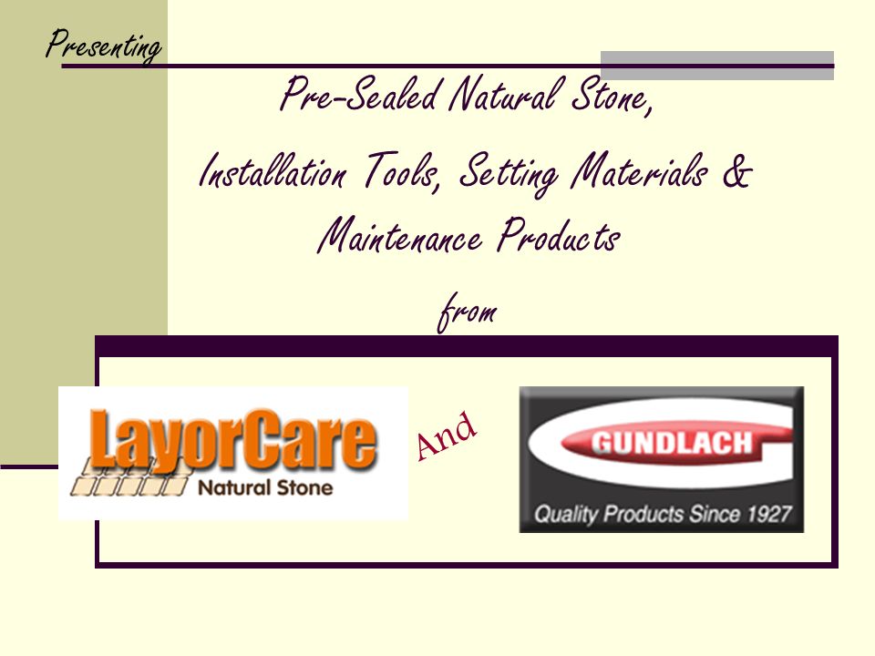 Pre-Sealed Natural Stone, Installation Tools, Setting Materials & Maintenance Products from Presenting And