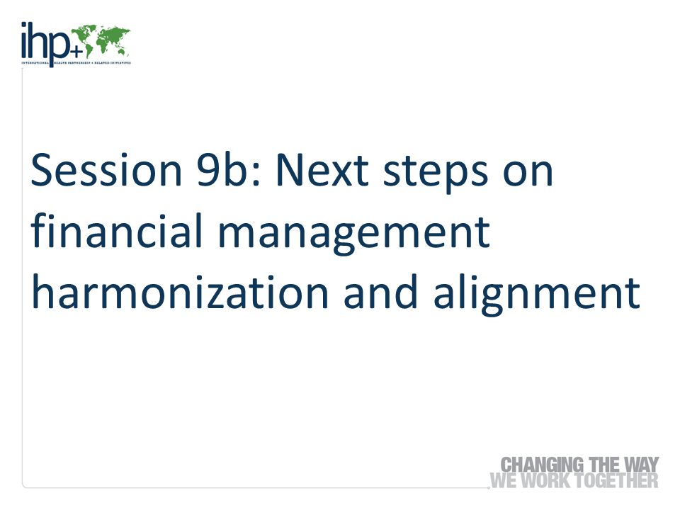 Session 9b: Next steps on financial management harmonization and alignment