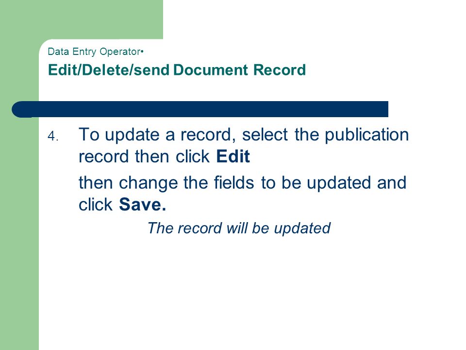 Data Entry Operator Edit/Delete/send Document Record 4.