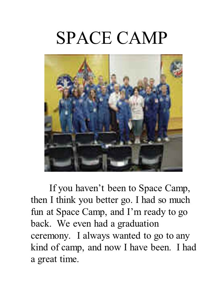 SPACE CAMP If you havent been to Space Camp, then I think you better go.