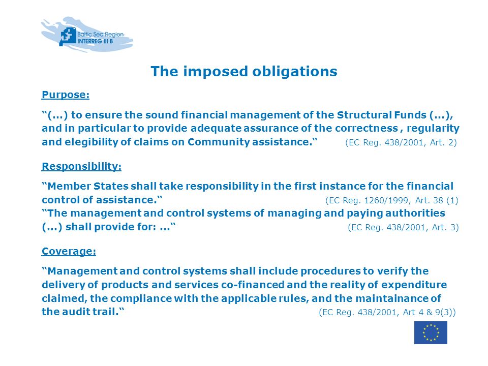 Purpose: (...) to ensure the sound financial management of the Structural Funds (...), and in particular to provide adequate assurance of the correctness, regularity and elegibility of claims on Community assistance.