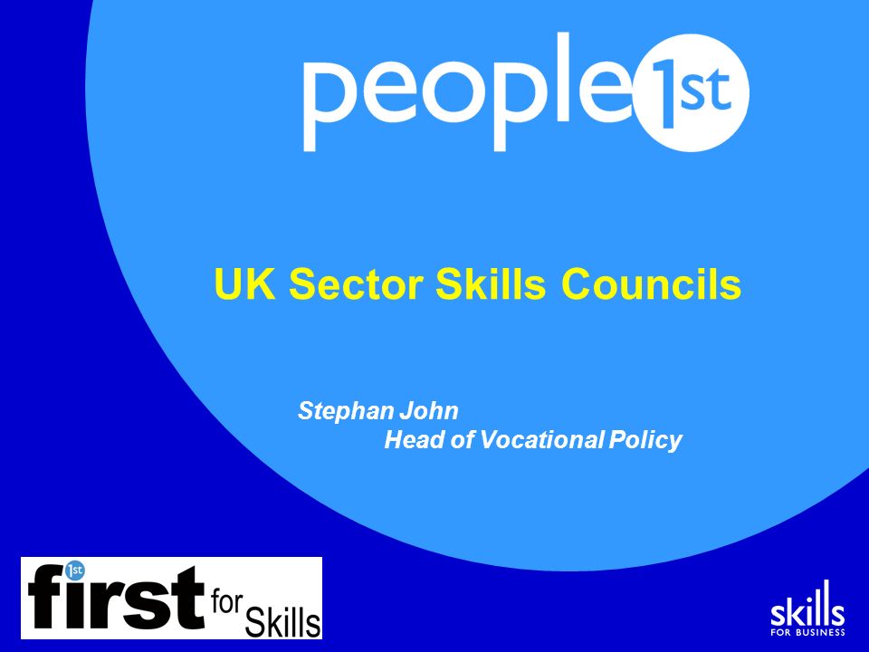 UK Sector Skills Councils Stephan John Head of Vocational Policy