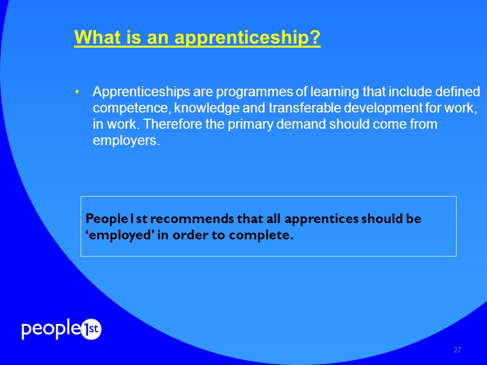 27 What is an apprenticeship.