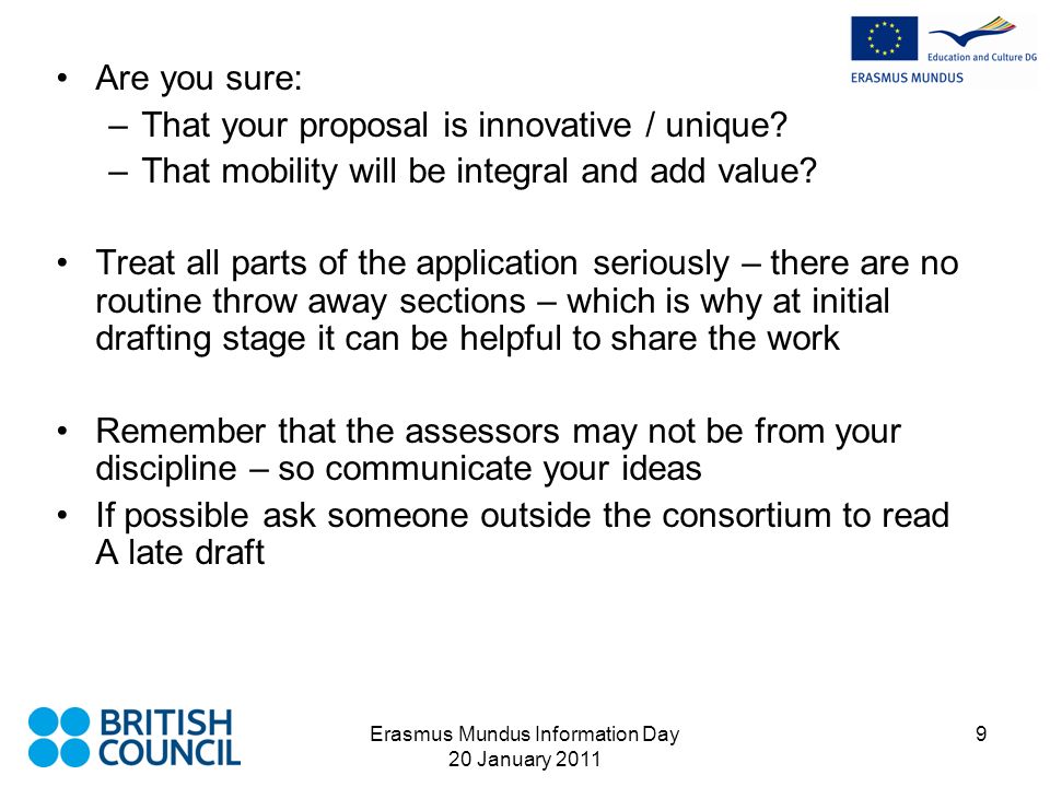 Erasmus Mundus Information Day 20 January Are you sure: –That your proposal is innovative / unique.