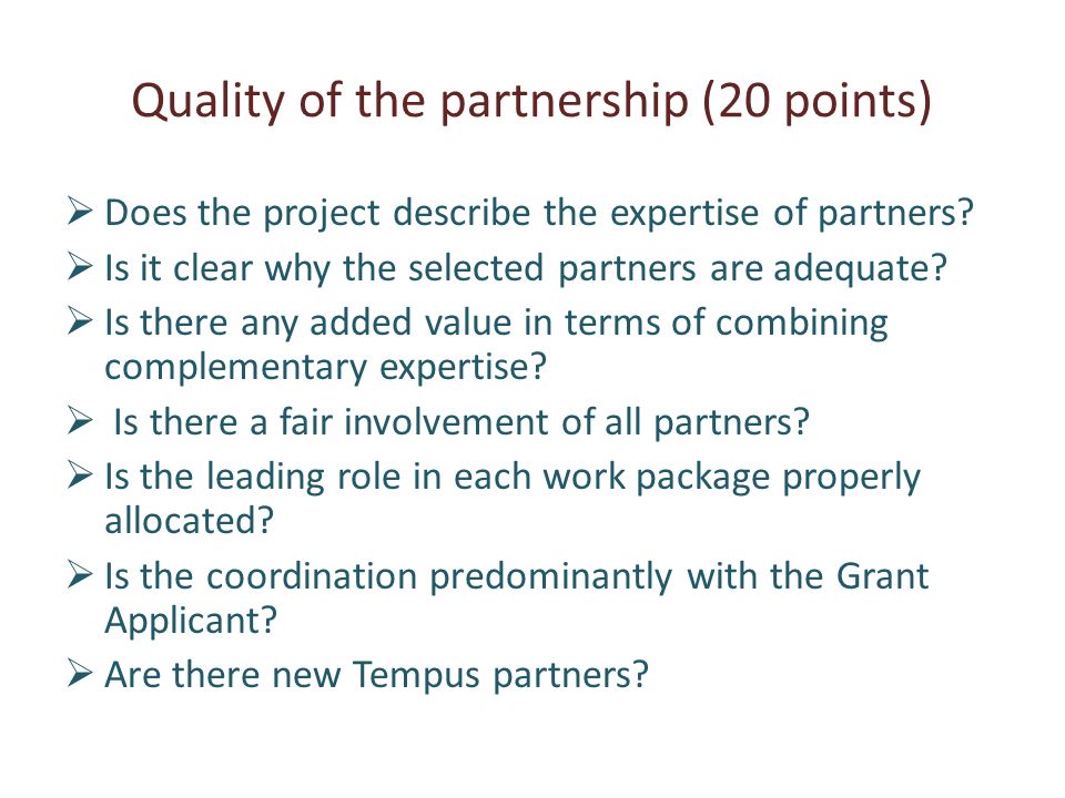 Quality of the partnership (20 points) Does the project describe the expertise of partners.