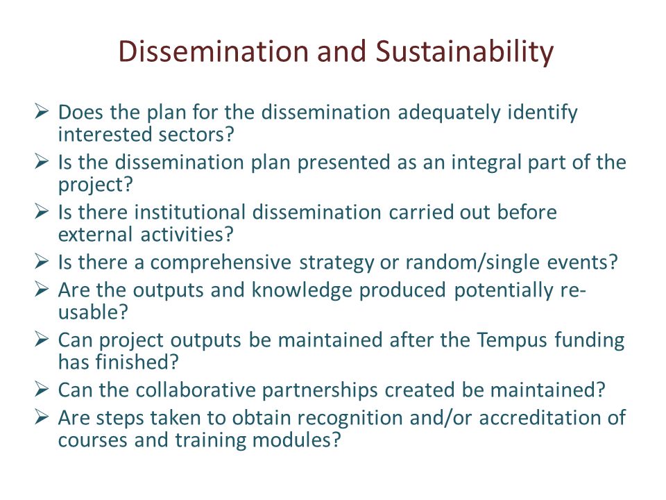 Dissemination and Sustainability Does the plan for the dissemination adequately identify interested sectors.