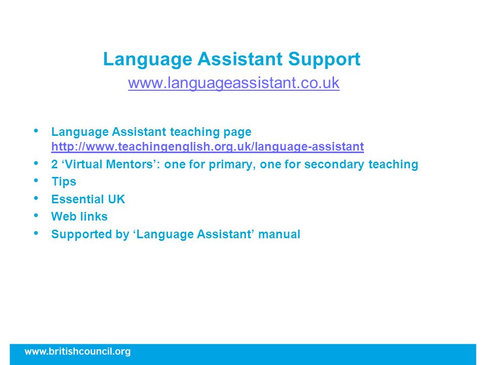 Language Assistant Support     Language Assistant teaching page Virtual Mentors: one for primary, one for secondary teaching Tips Essential UK Web links Supported by Language Assistant manual