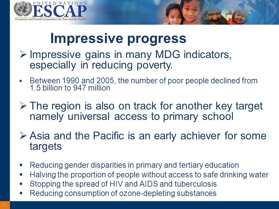 3 Impressive progress Impressive gains in many MDG indicators, especially in reducing poverty.