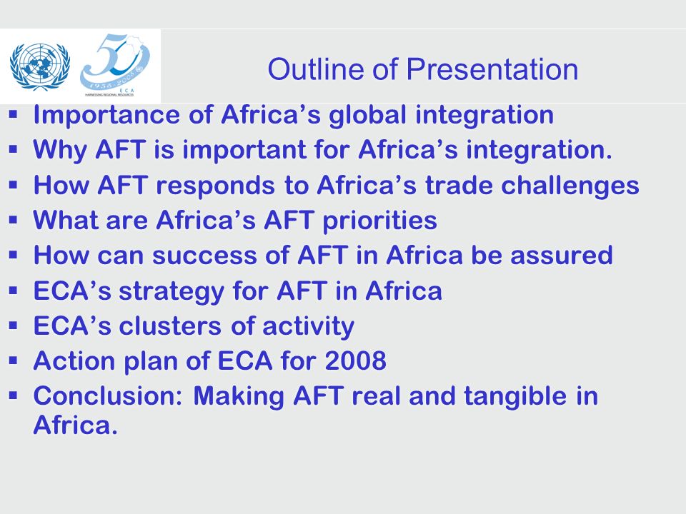 Outline of Presentation Importance of Africas global integration Why AFT is important for Africas integration.
