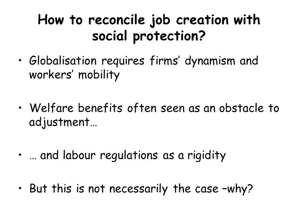 How to reconcile job creation with social protection.