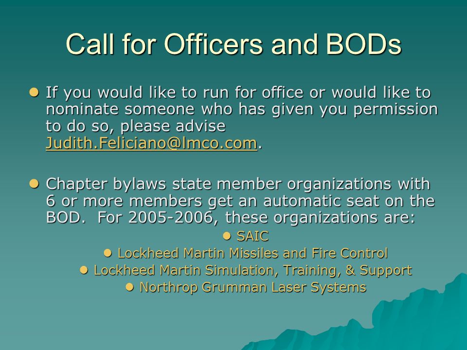 Call for Officers and BODs If you would like to run for office or would like to nominate someone who has given you permission to do so, please advise