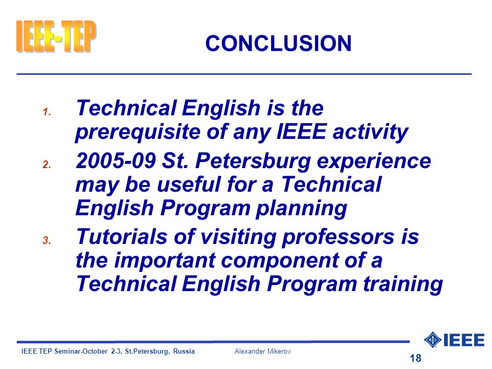 IEEE TEP Seminar-October 2-3, St.Petersburg, Russia Alexander Mikerov 18 CONCLUSION 1.