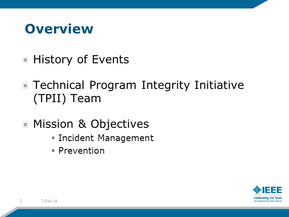 Overview History of Events Technical Program Integrity Initiative (TPII) Team Mission & Objectives Incident Management Prevention 7-Feb-142
