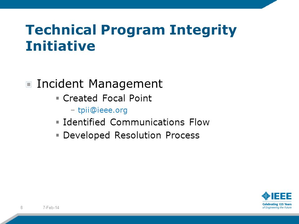 Technical Program Integrity Initiative Incident Management Created Focal Point Identified Communications Flow Developed Resolution Process 7-Feb-148