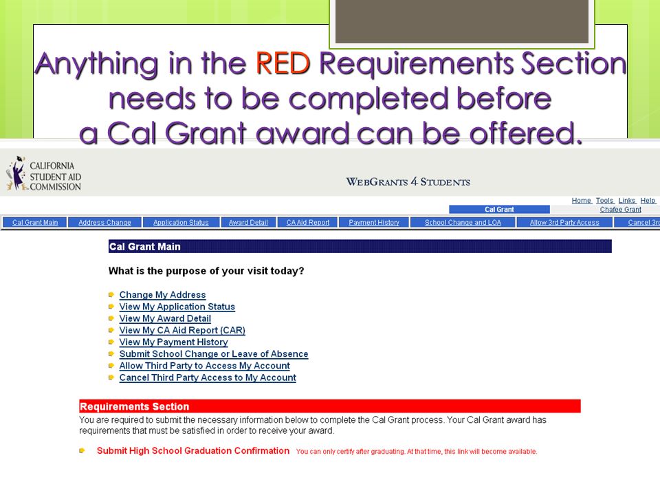 Anything in the RED Requirements Section needs to be completed before a Cal Grant award can be offered.