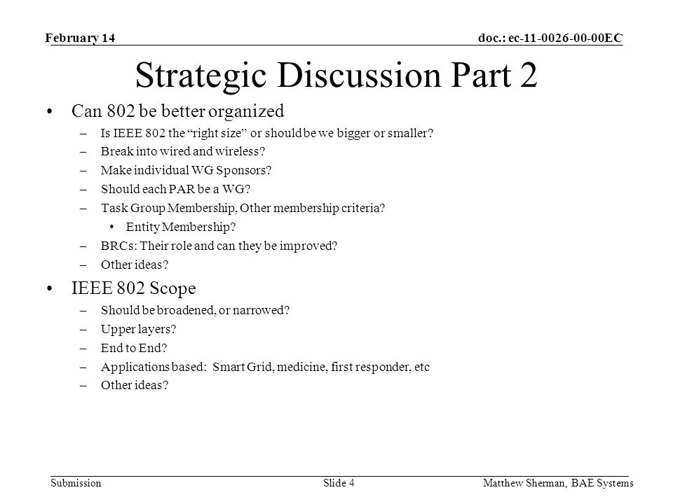 doc.: ec EC Submission Strategic Discussion Part 2 Can 802 be better organized –Is IEEE 802 the right size or should be we bigger or smaller.
