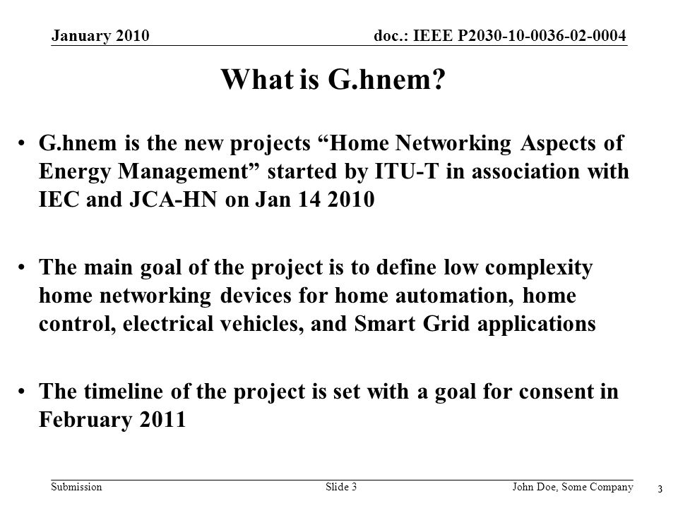 doc.: IEEE P Submission January 2010 John Doe, Some CompanySlide 3 What is G.hnem.