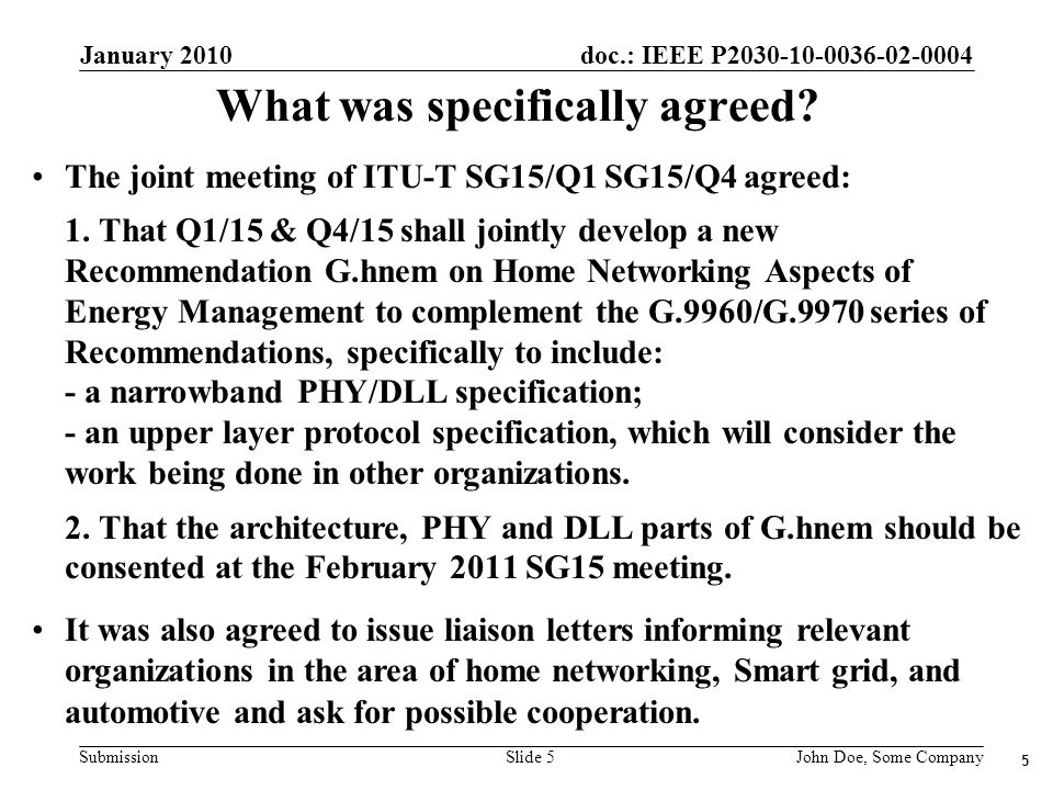 doc.: IEEE P Submission January 2010 John Doe, Some CompanySlide 5 What was specifically agreed.