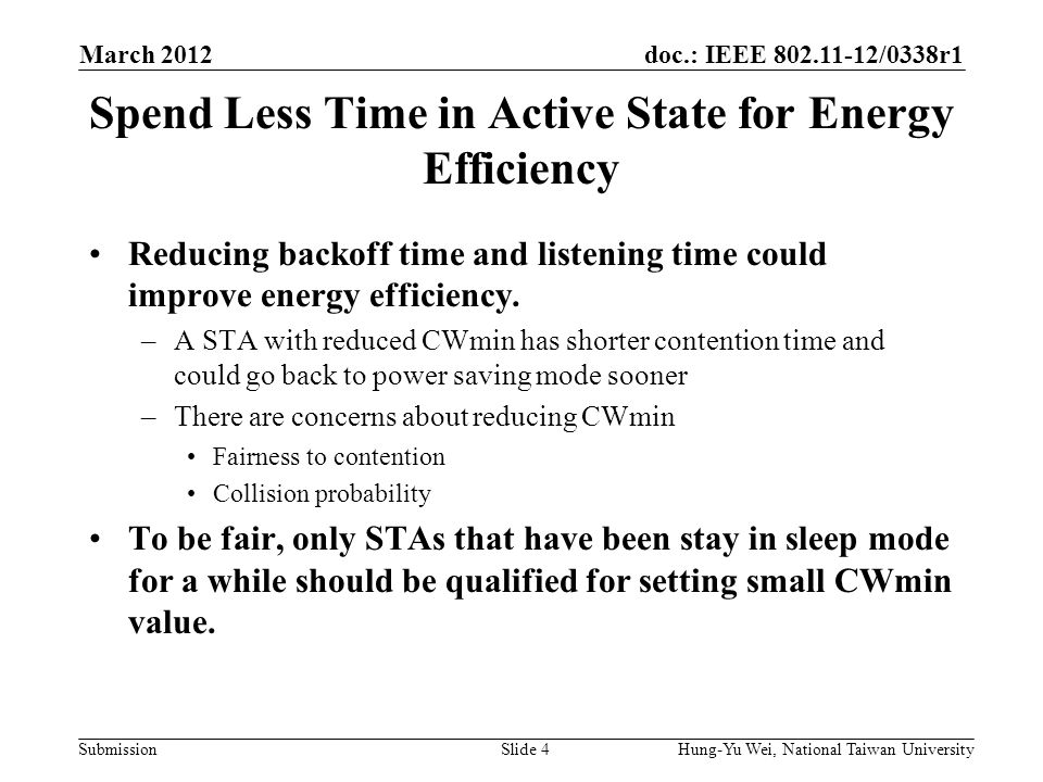 doc.: IEEE /0338r1 Submission Spend Less Time in Active State for Energy Efficiency Reducing backoff time and listening time could improve energy efficiency.