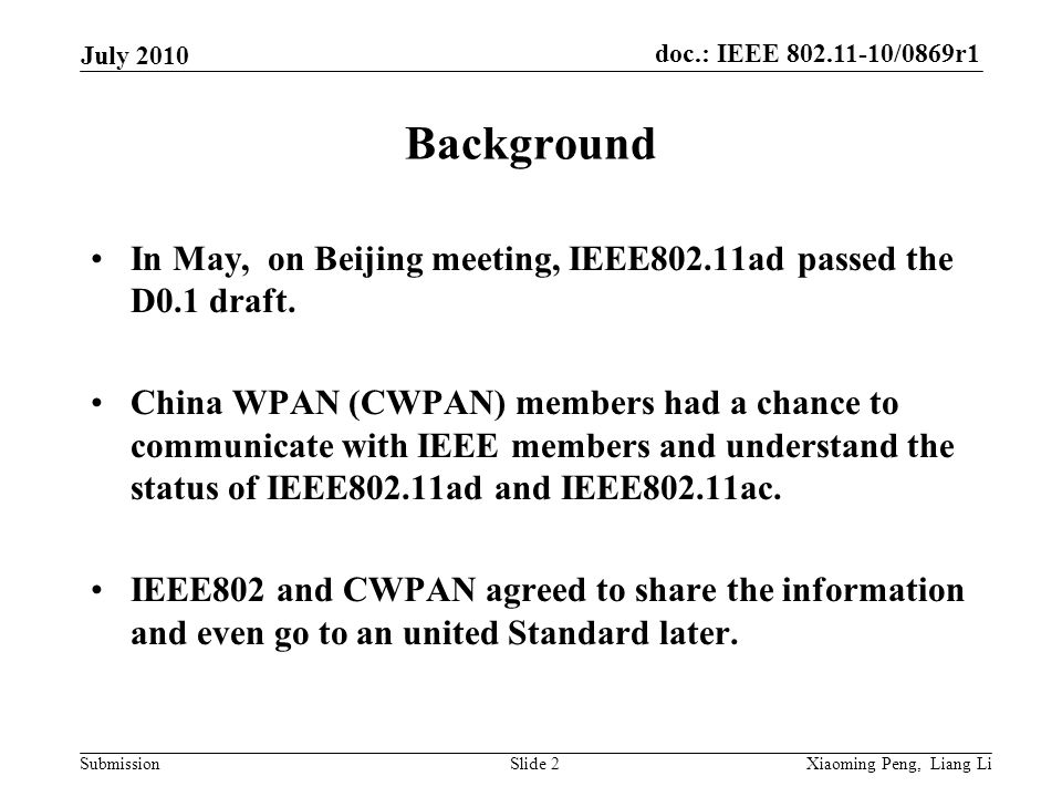 doc.: IEEE /0869r1 Submission July 2010 Xiaoming Peng, Liang LiSlide 2 Background In May, on Beijing meeting, IEEE802.11ad passed the D0.1 draft.