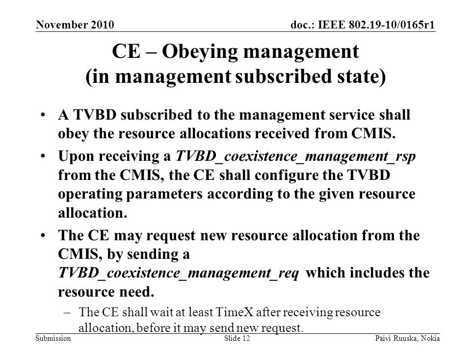 doc.: IEEE /0165r1 Submission CE – Obeying management (in management subscribed state) A TVBD subscribed to the management service shall obey the resource allocations received from CMIS.
