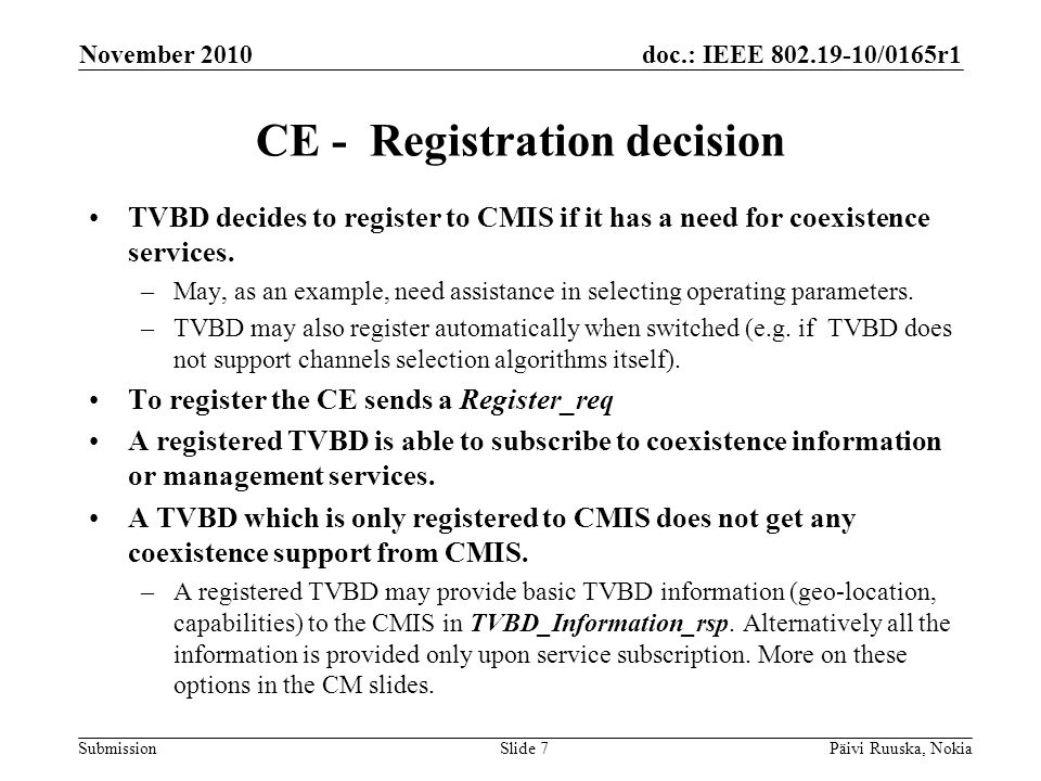 doc.: IEEE /0165r1 Submission CE - Registration decision TVBD decides to register to CMIS if it has a need for coexistence services.