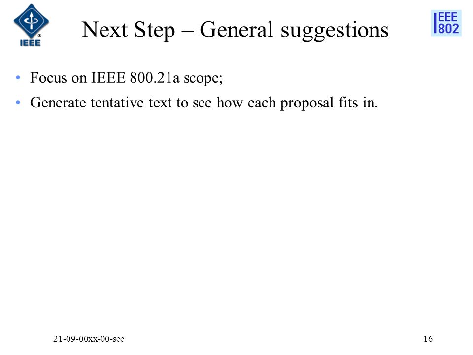 Next Step – General suggestions Focus on IEEE a scope; Generate tentative text to see how each proposal fits in.