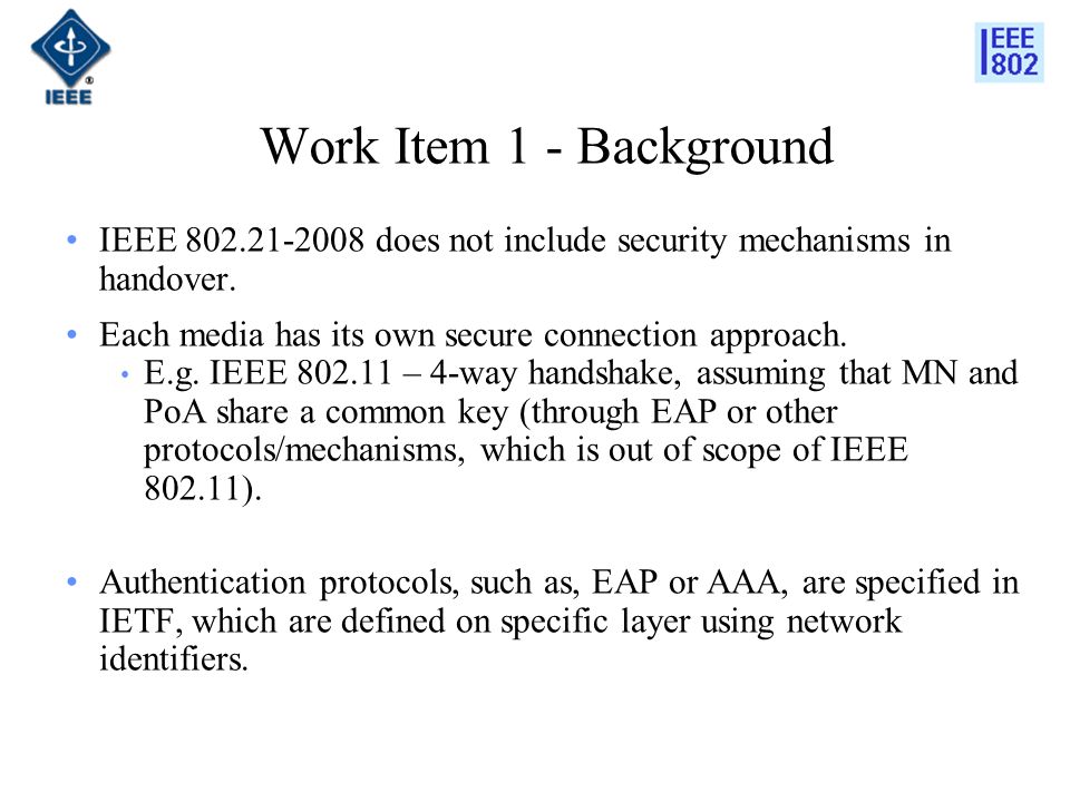 Work Item 1 - Background IEEE does not include security mechanisms in handover.