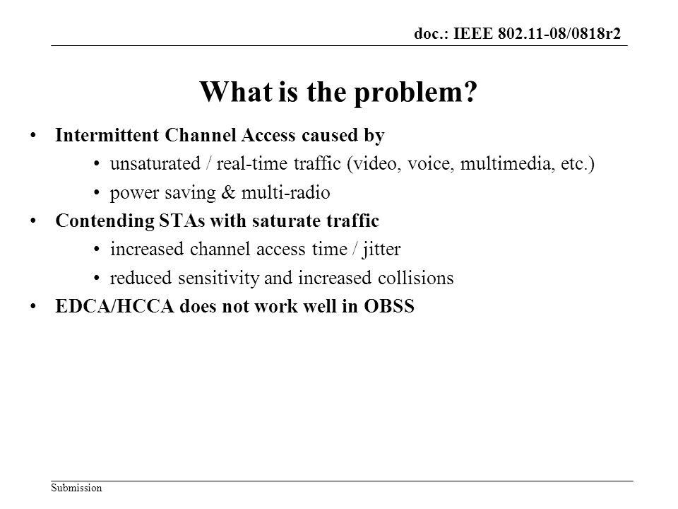 doc.: IEEE /0818r2 Submission What is the problem.