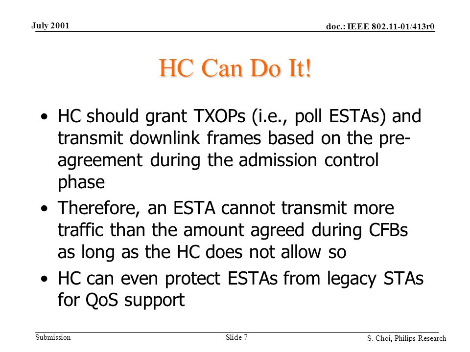 doc.: IEEE /413r0 Submission S. Choi, Philips Research July 2001 Slide 7 HC Can Do It.