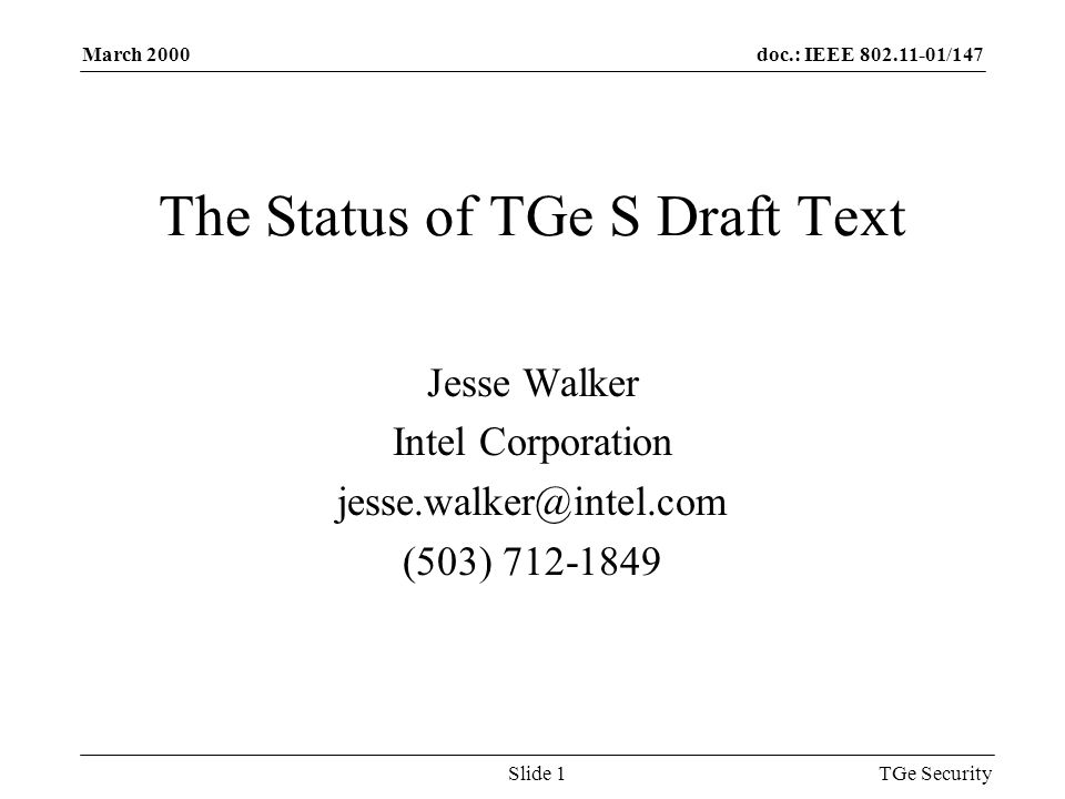 doc.: IEEE /147March 2000 TGe SecuritySlide 1 The Status of TGe S Draft Text Jesse Walker Intel Corporation (503)